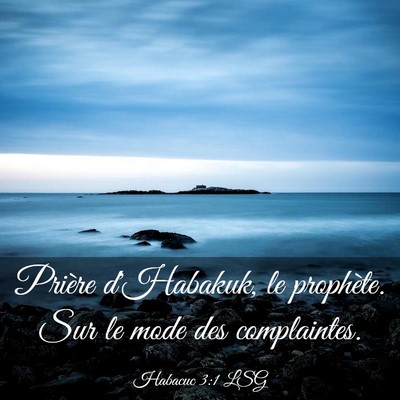 Picture 03 - Habacuc 3:1 LSG - Prière d'Habakuk, le prophète. Sur le mode des - Bible Verse Picture