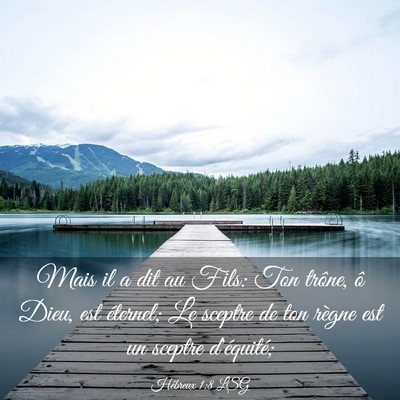Picture 03 - Hébreux 1:8 LSG - Mais il a dit au Fils: Ton trône, ô Dieu, est - Bible Verse Picture