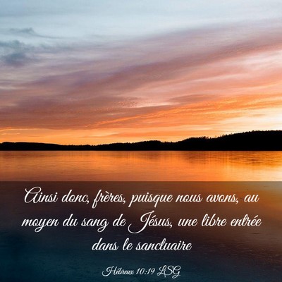 Picture 03 - Hébreux 10:19 LSG - Ainsi donc, frères, puisque nous avons, au moyen - Bible Verse Picture
