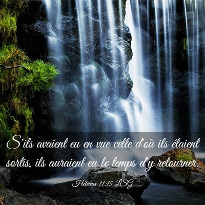 Picture 03 - Hébreux 11:15 LSG - S'ils avaient eu en vue celle d'où ils étaient - Bible Verse Picture