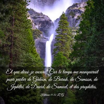 Picture 03 - Hébreux 11:32 LSG - Et que dirai-je encore? Car le temps me - Bible Verse Picture
