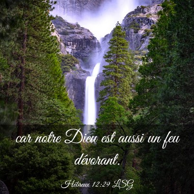 Picture 03 - Hébreux 12:29 LSG - car notre Dieu est aussi un feu - Bible Verse Picture