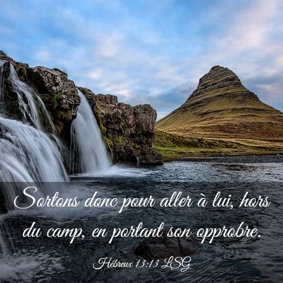Picture 03 - Hébreux 13:13 LSG - Sortons donc pour aller à lui, hors du camp, en - Bible Verse Picture