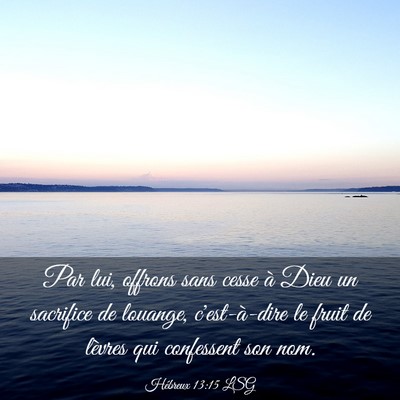 Picture 03 - Hébreux 13:15 LSG - Par lui, offrons sans cesse à Dieu un sacrifice - Bible Verse Picture