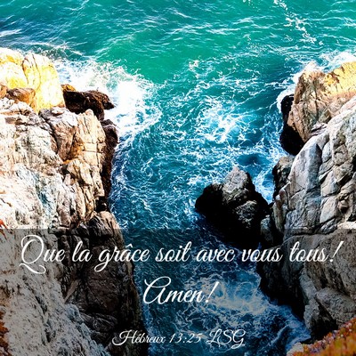 Picture 03 - Hébreux 13:25 LSG - Que la grâce soit avec vous tous! - Bible Verse Picture