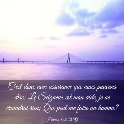 Picture 03 - Hébreux 13:6 LSG - C'est donc avec assurance que nous pouvons dire: - Bible Verse Picture