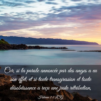 Picture 03 - Hébreux 2:2 LSG - Car, si la parole annoncée par des anges a eu - Bible Verse Picture