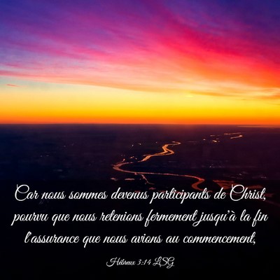 Picture 03 - Hébreux 3:14 LSG - Car nous sommes devenus participants de Christ, - Bible Verse Picture