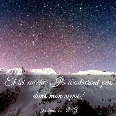 Picture 03 - Hébreux 4:5 LSG - Et ici encore: Ils n'entreront pas dans mon - Bible Verse Picture