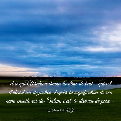 Picture 03 - Hébreux 7:2 LSG - et à qui Abraham donna la dîme de tout, -qui - Bible Verse Picture