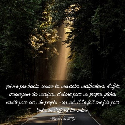 Picture 03 - Hébreux 7:27 LSG - qui n'a pas besoin, comme les souverains - Bible Verse Picture