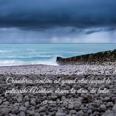 Picture 03 - Hébreux 7:4 LSG - Considérez combien est grand celui auquel le - Bible Verse Picture