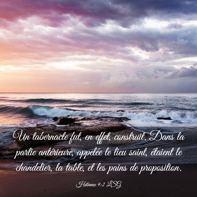 Picture 03 - Hébreux 9:2 LSG - Un tabernacle fut, en effet, construit. Dans la - Bible Verse Picture