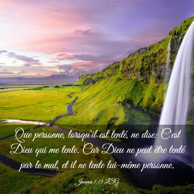 Picture 03 - Jacques 1:13 LSG - Que personne, lorsqu'il est tenté, ne dise: - Bible Verse Picture