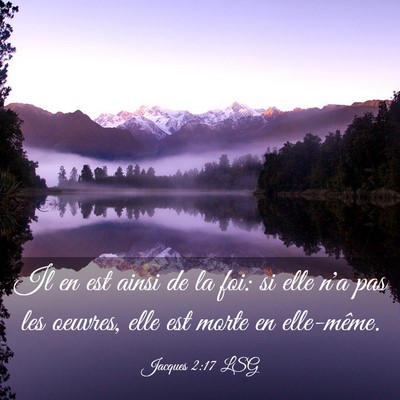 Picture 03 - Jacques 2:17 LSG - Il en est ainsi de la foi: si elle n'a pas les - Bible Verse Picture