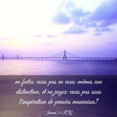 Picture 03 - Jacques 2:4 LSG - ne faites-vous pas en vous-mêmes une - Bible Verse Picture