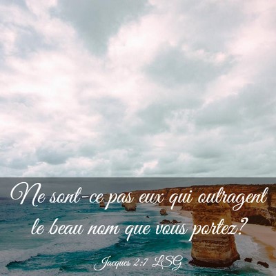 Picture 03 - Jacques 2:7 LSG - Ne sont-ce pas eux qui outragent le beau nom que - Bible Verse Picture