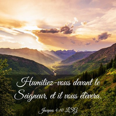 Picture 03 - Jacques 4:10 LSG - Humiliez-vous devant le Seigneur, et il vous - Bible Verse Picture