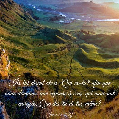 Picture 03 - Jean 1:22 LSG - Ils lui dirent alors: Qui es-tu? afin que nous - Bible Verse Picture