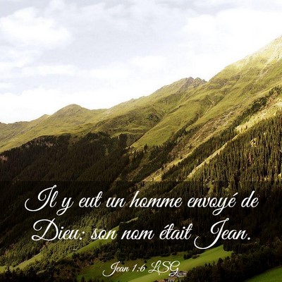 Picture 03 - Jean 1:6 LSG - Il y eut un homme envoyé de Dieu: son nom était - Bible Verse Picture