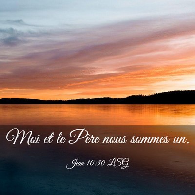 Picture 03 - Jean 10:30 LSG - Moi et le Père nous sommes - Bible Verse Picture