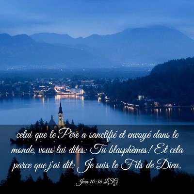 Picture 03 - Jean 10:36 LSG - celui que le Père a sanctifié et envoyé dans - Bible Verse Picture