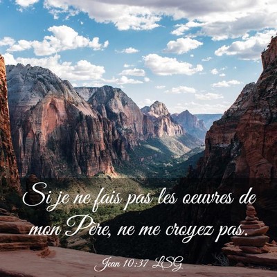 Picture 03 - Jean 10:37 LSG - Si je ne fais pas les oeuvres de mon Père, ne me - Bible Verse Picture