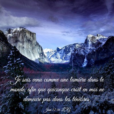 Picture 03 - Jean 12:46 LSG - Je suis venu comme une lumière dans le monde, - Bible Verse Picture