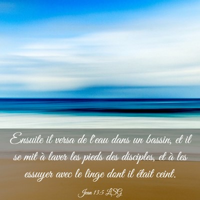 Picture 03 - Jean 13:5 LSG - Ensuite il versa de l'eau dans un bassin, et il - Bible Verse Picture