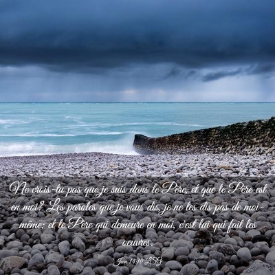 Picture 03 - Jean 14:10 LSG - Ne crois-tu pas que je suis dans le Père, et que - Bible Verse Picture