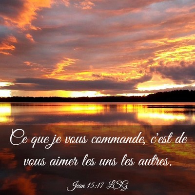 Picture 03 - Jean 15:17 LSG - Ce que je vous commande, c'est de vous aimer les - Bible Verse Picture