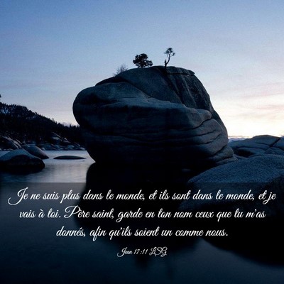 Picture 03 - Jean 17:11 LSG - Je ne suis plus dans le monde, et ils sont dans - Bible Verse Picture