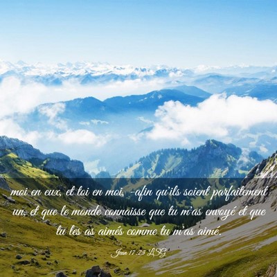 Picture 03 - Jean 17:23 LSG - moi en eux, et toi en moi, -afin qu'ils soient - Bible Verse Picture