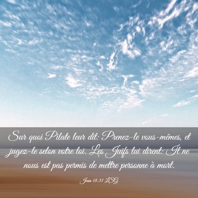 Picture 03 - Jean 18:31 LSG - Sur quoi Pilate leur dit: Prenez-le vous-mêmes, - Bible Verse Picture