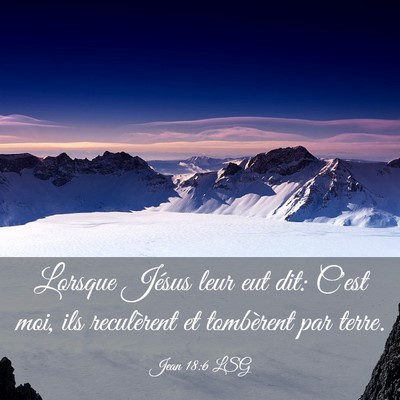 Picture 03 - Jean 18:6 LSG - Lorsque Jésus leur eut dit: C'est moi, ils - Bible Verse Picture
