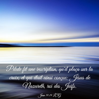 Picture 03 - Jean 19:19 LSG - Pilate fit une inscription, qu'il plaça sur la - Bible Verse Picture