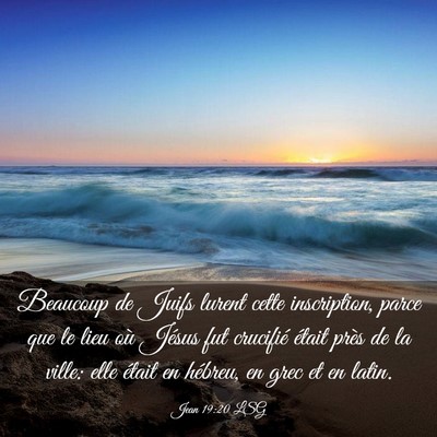 Picture 03 - Jean 19:20 LSG - Beaucoup de Juifs lurent cette inscription, parce - Bible Verse Picture
