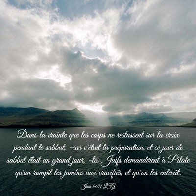 Picture 03 - Jean 19:31 LSG - Dans la crainte que les corps ne restassent sur - Bible Verse Picture
