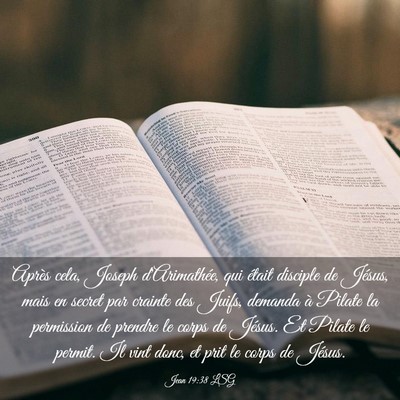 Picture 03 - Jean 19:38 LSG - Après cela, Joseph d'Arimathée, qui était - Bible Verse Picture