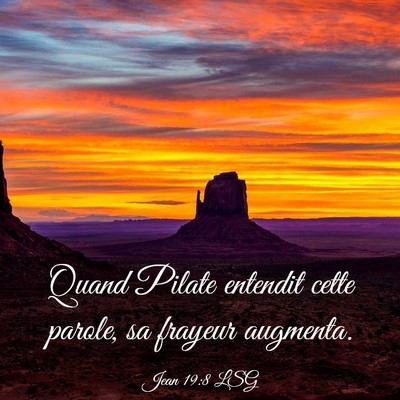 Picture 03 - Jean 19:8 LSG - Quand Pilate entendit cette parole, sa frayeur - Bible Verse Picture