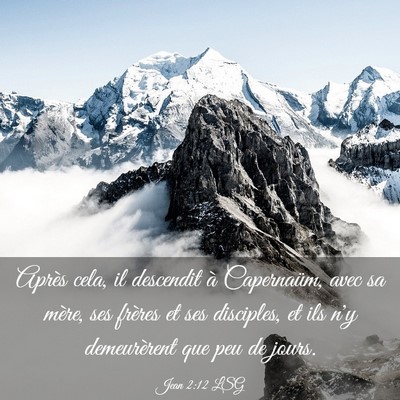 Picture 03 - Jean 2:12 LSG - Après cela, il descendit à Capernaüm, avec sa - Bible Verse Picture