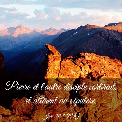 Picture 03 - Jean 20:3 LSG - Pierre et l'autre disciple sortirent, et - Bible Verse Picture