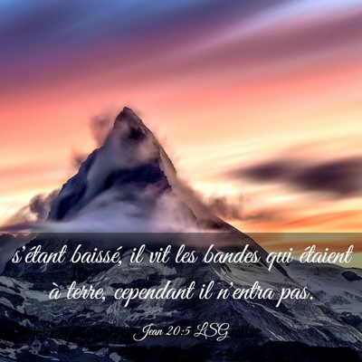 Picture 03 - Jean 20:5 LSG - s'étant baissé, il vit les bandes qui étaient - Bible Verse Picture