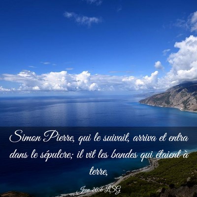 Picture 03 - Jean 20:6 LSG - Simon Pierre, qui le suivait, arriva et entra - Bible Verse Picture