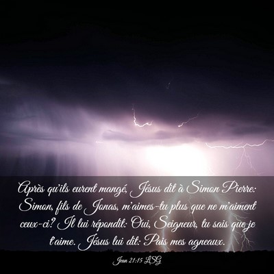 Picture 03 - Jean 21:15 LSG - Après qu'ils eurent mangé, Jésus dit à Simon - Bible Verse Picture