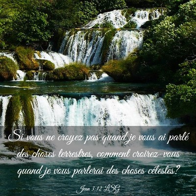Picture 03 - Jean 3:12 LSG - Si vous ne croyez pas quand je vous ai parlé des - Bible Verse Picture