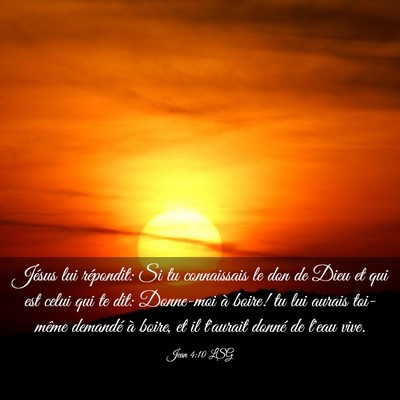 Picture 03 - Jean 4:10 LSG - Jésus lui répondit: Si tu connaissais le don de - Bible Verse Picture