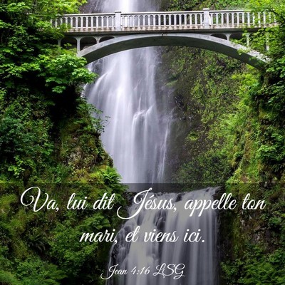 Picture 03 - Jean 4:16 LSG - Va, lui dit Jésus, appelle ton mari, et viens - Bible Verse Picture