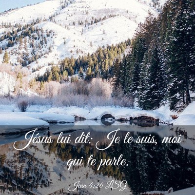Picture 03 - Jean 4:26 LSG - Jésus lui dit: Je le suis, moi qui te - Bible Verse Picture