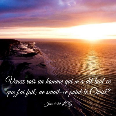 Picture 03 - Jean 4:29 LSG - Venez voir un homme qui m'a dit tout ce que j'ai - Bible Verse Picture